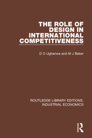 The Role of Design in International Competitiveness - 9780815370864 by D.O. Ughanwa, M.J. Baker, 9780815370864
