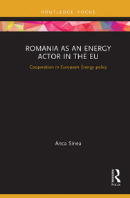 Romania as an Energy Actor in the EU (Cooperation in European Energy policy) - 9781032236131 by Anca Sinea, 9781032236131