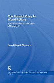 The Romani Voice in World Politics (The United Nations and Non-State Actors) - 9781138258990 by Ilona Klímová-Alexander, 9781138258990