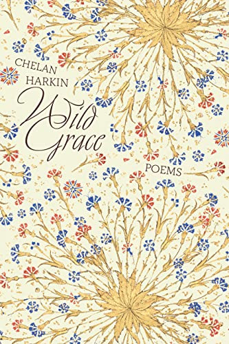 Wild Grace (Poems) by Chelan Harkin, 9781958972120