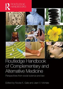 Routledge Handbook of Complementary and Alternative Medicine (Perspectives from Social Science and Law) by Nicola K. Gale, Jean V. McHale, 9781138503434