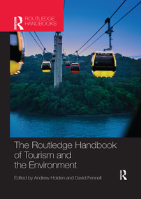 The Routledge Handbook of Tourism and the Environment by Andrew Holden, David Fennell, 9781138071384