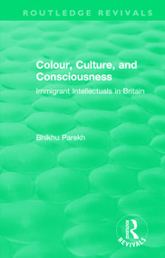 Routledge Revivals: Colour, Culture, and Consciousness (1974) (Immigrant Intellectuals in Britain) - 9781138576162 by Bhikhu Parekh, 9781138576162