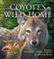 Coyote's Wild Home by Barbara Kingsolver, Lily Kingsolver, Paul Mirocha, 9780940719484