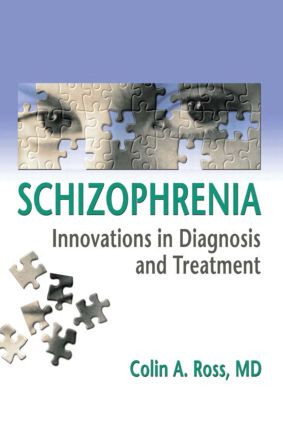 Schizophrenia (Innovations in Diagnosis and Treatment) by Colin Ross, 9780789022707