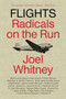 Flights (Radicals on the Run) by Joel Whitney, 9781682194317