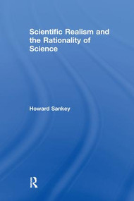 Scientific Realism and the Rationality of Science - 9781138251823 by Howard Sankey, 9781138251823