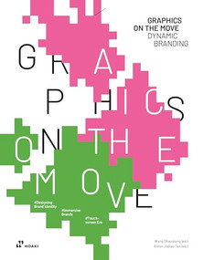 Graphics on the Move - Dynamic Branding by Shaoqiang Wang, Anton Jiahao Tan, 9788419220554