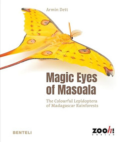 Magic Eyes of Masoala (The Colourful Lepidoptera of Madagascar Rainforests) by Armin Dett, 9783716518762