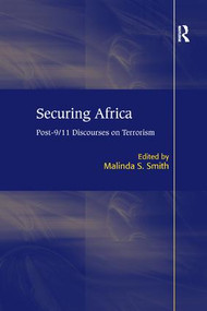 Securing Africa (Post-9/11 Discourses on Terrorism) - 9781138260191 by Malinda S. Smith, 9781138260191