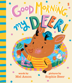 Good Morning, My Deer! by Melanie Amon, Sophie Beer, 9781957363493