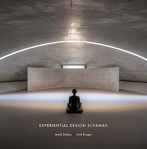Experiential Design Schemas by Mark DeKay, Gail Brager, 9781957183732