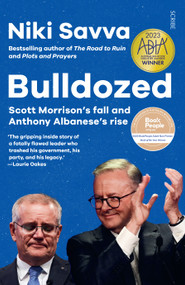 Bulldozed (Scott Morrison's Fall and Anthony Albanese's Rise) by Niki Savva, 9781922585981