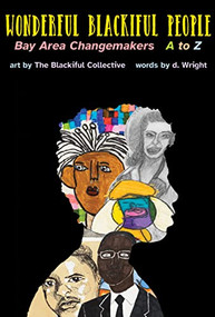 Wonderful Blackiful People (Bay Area Changemakers A to Z) by Blackiful Collective, d. Wright, 9781945665424