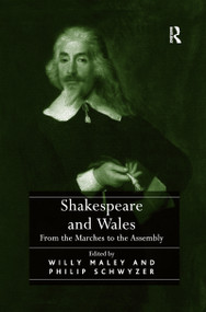 Shakespeare and Wales (From the Marches to the Assembly) - 9781138253605 by Willy Maley, Philip Schwyzer, 9781138253605