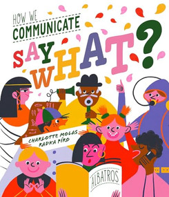Say What? How We Communicate by Radka Piro, Charlotte Molas, 9788000070919