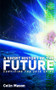 A Short History of the Future (Surviving the 2030 Spike) by Colin Mason, 9781844073467