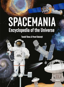Spacemania: Encyclopedia of the Universe by Pavel Gabzdyl, Tomas Tuma, 9788000070933