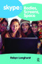 Skype: Bodies, Screens, Space - 9781138601109 by Robyn Longhurst, 9781138601109