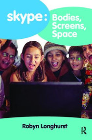 Skype: Bodies, Screens, Space - 9781138601109 by Robyn Longhurst, 9781138601109