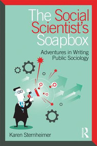 The Social Scientist's Soapbox (Adventures in Writing Public Sociology) - 9781138056435 by Karen Sternheimer, 9781138056435
