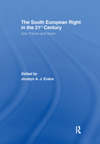 The South European Right in the 21st Century (Italy, France and Spain) - 9781138982604 by Jocelyn A.J. Evans, 9781138982604