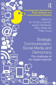 Strategic Communication, Social Media and Democracy (The challenge of the digital naturals) by W. Timothy Coombs, Jesper Falkheimer, Mats Heide, Philip Young, 9781138497412