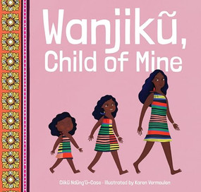 Wanjiku, Child of Mine by Ciiku Ndung'u-Case, Karen Vermeulen, 9781960803016