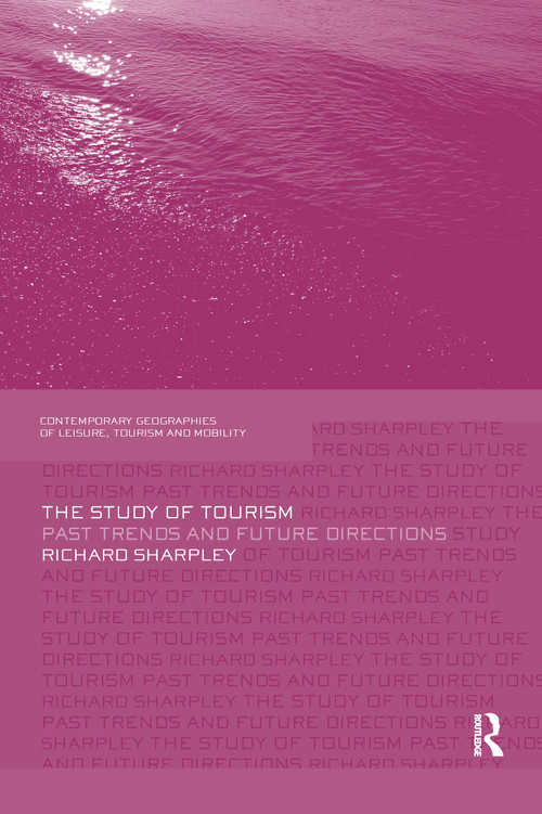 The Study of Tourism (Past Trends and Future Directions) - 9781138081154 by Richard Sharpley, 9781138081154