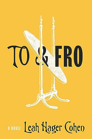 To & Fro by Leah Hager Cohen, 9781954276253