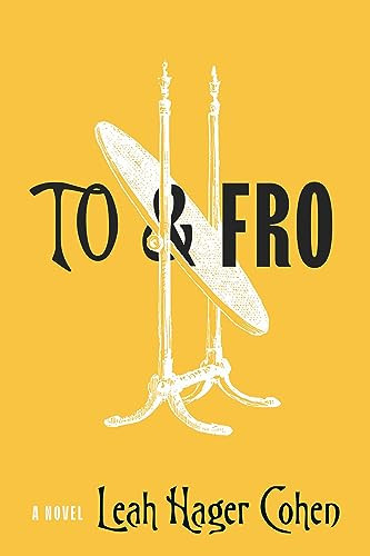 To & Fro by Leah Hager Cohen, 9781954276253