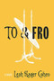 To & Fro by Leah Hager Cohen, 9781954276253
