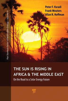 The Sun Is Rising in Africa and the Middle East (On the Road to a Solar Energy Future) by Peter F. Varadi, Frank Wouters, Allan R. Hoffman, 9789814774895