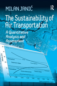 The Sustainability of Air Transportation (A Quantitative Analysis and Assessment) - 9781138262737 by Milan Janic, 9781138262737
