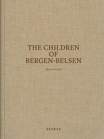 The Children of Bergen-Belsen by Maria Klenner, Maria Klenner, Charlotte Wiedemann, portrayed persons, Lisa Drechsel, 9783969001325