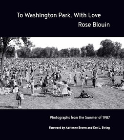 To Washington Park, With Love (Documentary Photographs from Summer 1987) by Rose Blouin, Eve L. Ewing, Adrienne Brown, 9798888900987