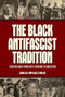 The Black Antifascist Tradition (Fighting Back from Anti-Lynching to Abolition) by Jeanelle K. Hope, Bill V. Mullen, 9798888900949