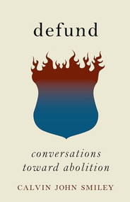 Defund (Conversations Toward Abolition) by Calvin John Smiley, 9798888900963