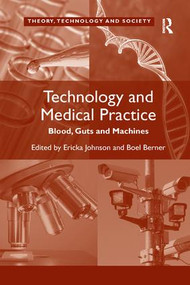 Technology and Medical Practice (Blood, Guts and Machines) - 9781138260382 by Boel Berner, Ericka Johnson, 9781138260382