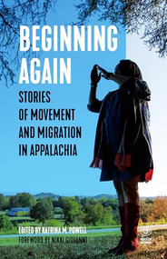 Beginning Again (Stories of Movement and Migration in Appalachia) by Katrina M. Powell, Giovanni, 9798888901014