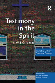 Testimony in the Spirit (Rescripting Ordinary Pentecostal Theology) - 9781138058866 by Mark J. Cartledge, 9781138058866