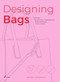 Designing Bags (Typology, Construction Techniques, Analogue and Digital Patternmaking from Scratch) by Elisa Cigna, Andrea Marcocci, 9788419220721