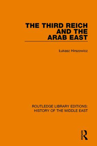 The Third Reich and the Arab East by Łukasz Hirszowicz, 9781138221901