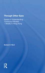 Through Other Eyes (Essays In Understanding ""Conscious Models"") - 9780367274375 by Barbara E. Ward, 9780367274375