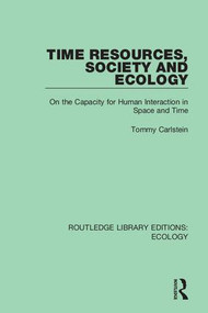Time Resources, Society and Ecology (On the Capacity for Human Interaction in Space and Time) - 9780367349691 by Tommy Carlstein, 9780367349691
