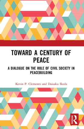 Toward a Century of Peace (A Dialogue on the Role of Civil Society in Peacebuilding) - 9781138585768 by Kevin P. Clements, Daisaku Ikeda, 9781138585768