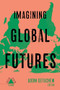 Imagining Global Futures by Adom Getachew, 9781946511744