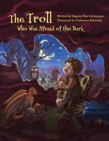 The Troll Who Was Afraid of the Dark by Huginn Þór Grétarsson, Vladimiro Rikowski, 9781772275179