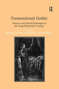Transnational Gothic (Literary and Social Exchanges in the Long Nineteenth Century) - 9781138245471 by Monika Elbert, Bridget M. Marshall, 9781138245471