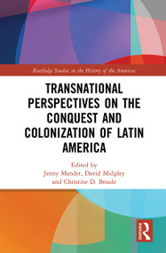 Transnational Perspectives on the Conquest and Colonization of Latin America - 9781032240312 by Jenny Mander, David Midgley, Christine Beaule, 9781032240312